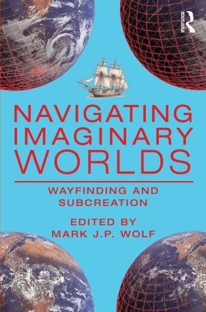 Mark J.P. Wolf - Navigating Imaginary Worlds, E-bok