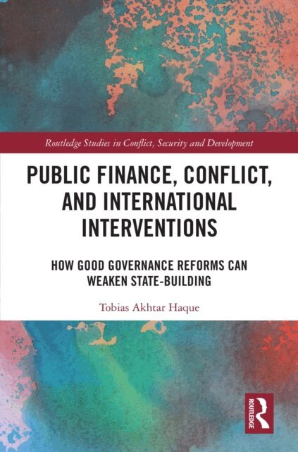 Tobias Akhtar Haque - Public Finance, Conflict, and International Interventions, E-bok