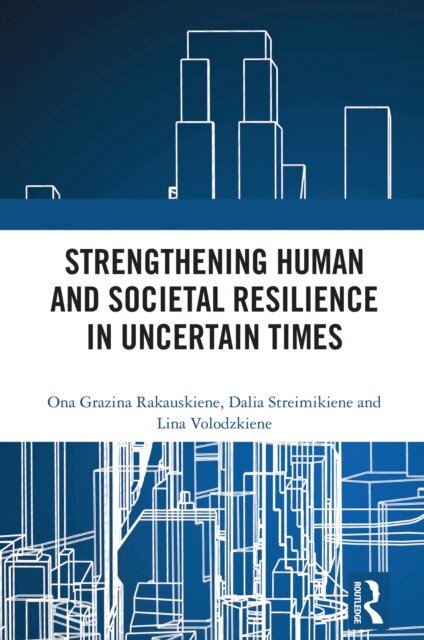 Lina Volodzkiene, Dalia Streimikiene, Ona Rakauskiene - Strengthening Human and Societal Resilience in Uncertain Times, E-bok