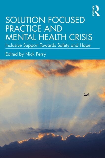 Nick Perry - Solution Focused Practice and Mental Health Crisis, E-bok
