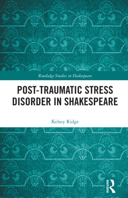 Kelsey Ridge - Post-Traumatic Stress Disorder in Shakespeare, E-bok