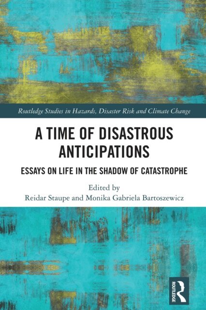 Monika Gabriela Bartoszewicz, Reidar Staupe - Time of Disastrous Anticipations, E-bok