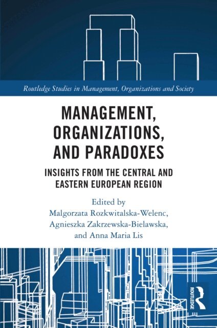 Anna Lis, Agnieszka Zakrzewska-Bielawska, Malgorzata Rozkwitalska-Welenc - Management, Organizations, and Paradoxes, E-bok