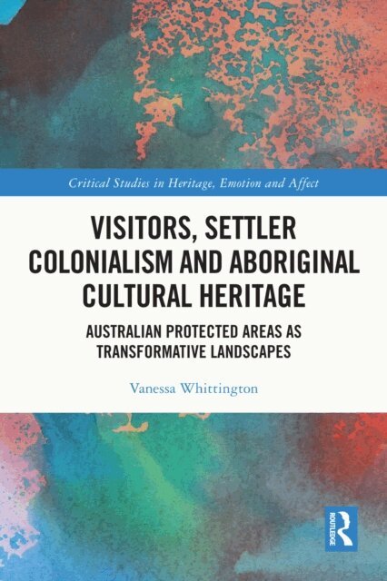 Vanessa Whittington - Visitors, Settler Colonialism and Aboriginal Cultural Heritage, E-bok