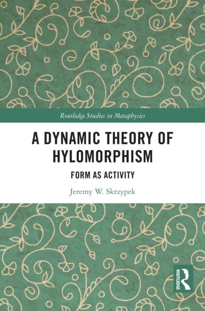 Jeremy W. Skrzypek - Dynamic Theory of Hylomorphism, E-bok. Tillgänglighet: Lägg i varukorg
