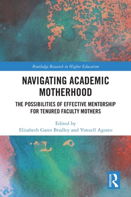 Vonzell Agosto, Elizabeth Gates Bradley - Navigating Academic Motherhood, E-bok