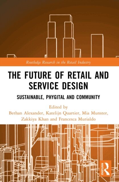 Francesca Murialdo, Zakkiya Khan, Mia Munster, Katelijn Quartier, Bethan Alexander - Future of Retail and Service Design, E-bok