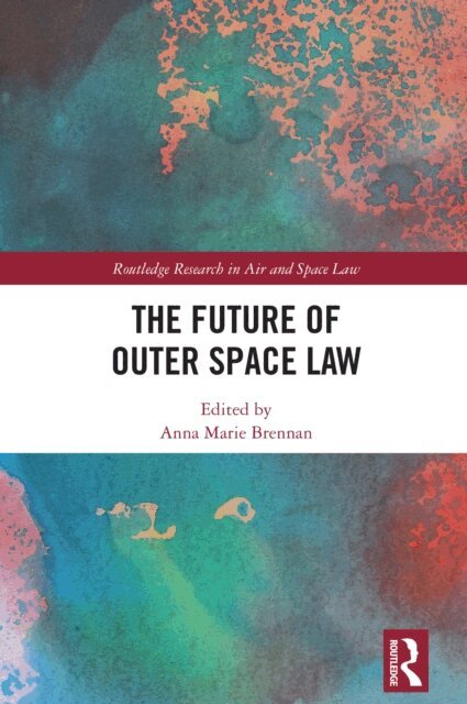 Anna Marie Brennan - Future of Outer Space Law, E-bok