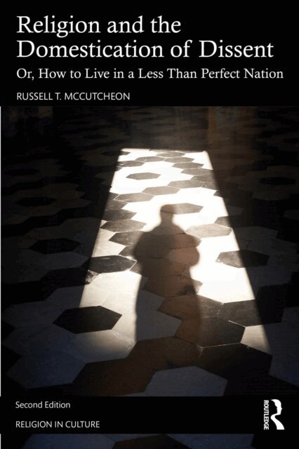 Russell T. McCutcheon - Religion and the Domestication of Dissent, E-bok