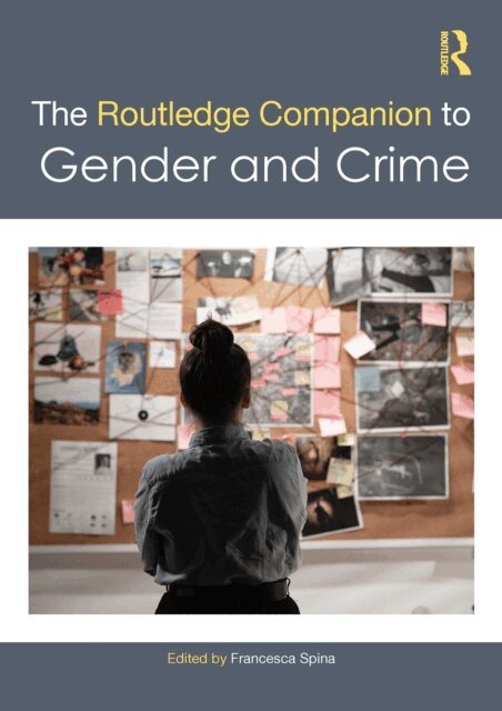 Francesca Spina - Routledge Companion to Gender and Crime, E-bok