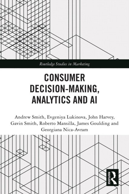 Georgiana Nica-Avram, James Goulding, Roberto Mansilla, Gavin Smith, John Harvey, Evgeniya Lukinova, Andrew Smith - Consumer Decision-Making, Analytics and AI, E-bok