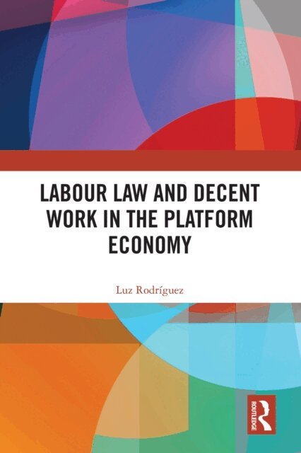 Luz Rodriguez - Labour Law and Decent Work in the Platform Economy, E-bok