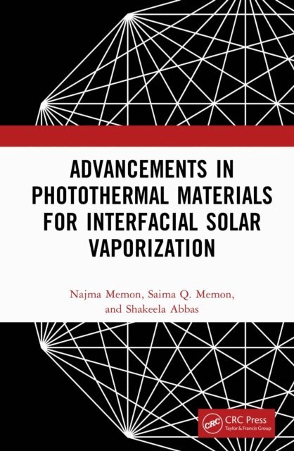 Shakeela Abbas, Saima Q. Memon, Najma Memon - Advancements in Photothermal Materials for Interfacial Solar Vaporization, E-bok