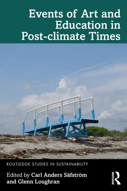 Glenn Loughran, Carl Anders Safstrom - Events of Art and Education in Post-climate Times, E-bok