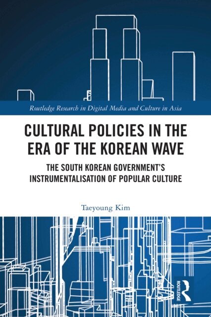 Taeyoung Kim - Cultural Policies in the Era of the Korean Wave, E-bok