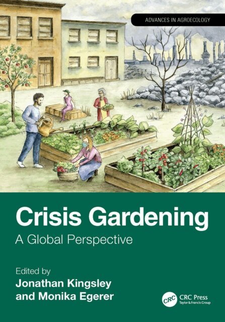 Monika Egerer, Jonathan Kingsley - Crisis Gardening, E-bok