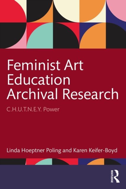 Karen Keifer-Boyd, Linda Hoeptner Poling - Feminist Art Education Archival Research, E-bok