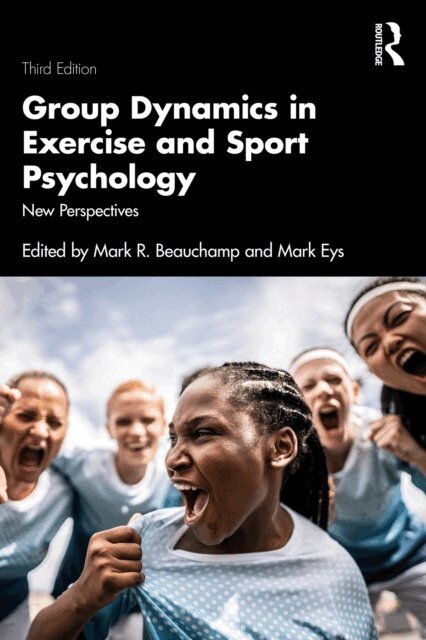 Mark Eys, Mark R. Beauchamp - Group Dynamics in Exercise and Sport Psychology, E-bok