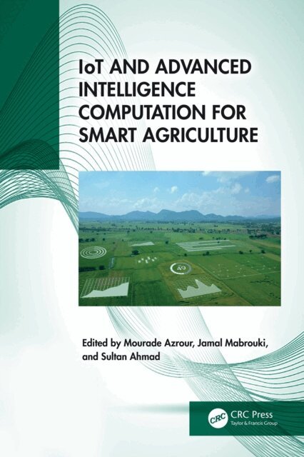 Sultan Ahmad, Jamal Mabrouki, Mourade Azrour - IoT and Advanced Intelligence Computation for Smart Agriculture, E-bok