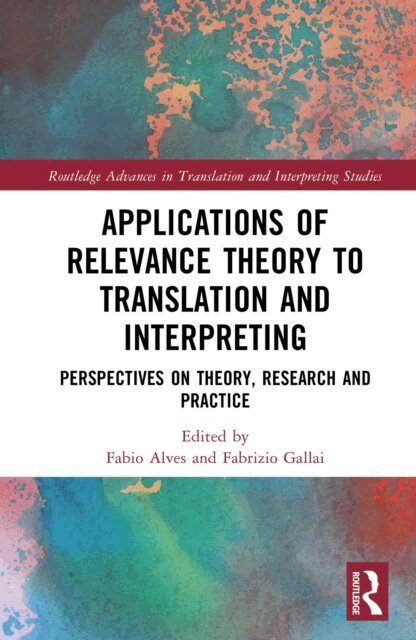 Fabrizio Gallai, Fabio Alves - Applications of Relevance Theory to Translation and Interpreting, E-bok