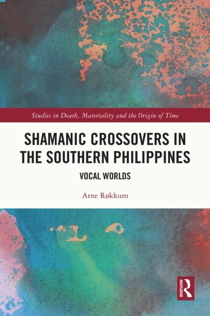 Arne Rokkum - Shamanic Crossovers in the Southern Philippines, E-bok