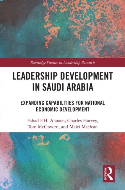 Mairi Maclean, Tom McGovern, Charles Harvey, Fahad F.H. Alanazi - Leadership Development in Saudi Arabia, E-bok