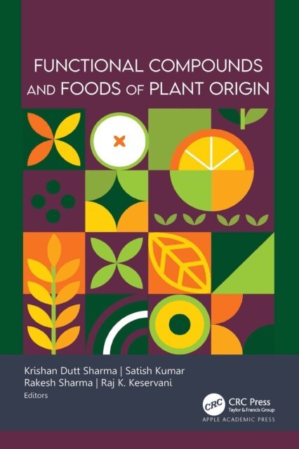 Raj K. Keservani, Rakesh Sharma, Satish Kumar, Krishan Dutt Sharma - Functional Compounds and Foods of Plant Origin, E-bok