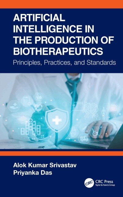 Priyanka Das, Alok Kumar Srivastav - Artificial Intelligence in the Production of Biotherapeutics, E-bok. Tillgänglighet: Lägg i varukorg