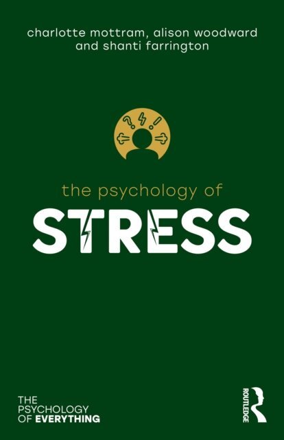 Shanti Farrington, Alison Woodward, Charlotte Mottram - Psychology of Stress, E-bok