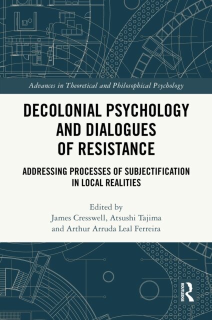 Arthur Arruda Leal Ferreira, Atsushi Tajima, James Cresswell - Decolonial Psychology and Dialogues of Resistance, E-bok