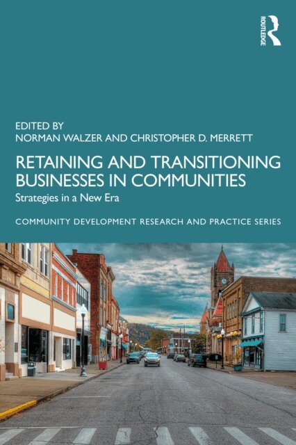 Christopher D. Merrett, Norman Walzer - Retaining and Transitioning Businesses in Communities, E-bok