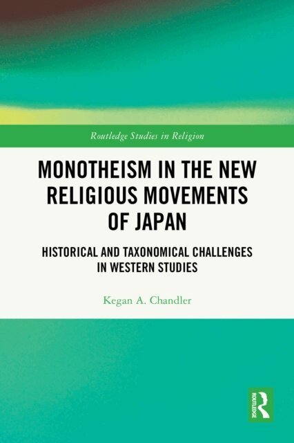 Kegan A. Chandler - Monotheism in the New Religious Movements of Japan, E-bok. Tillgänglighet: Lägg i varukorg
