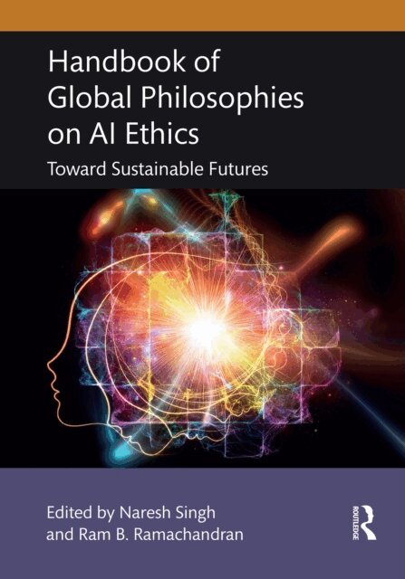 Ram B. Ramachandran, Naresh Singh - Handbook of Global Philosophies on AI Ethics, E-bok