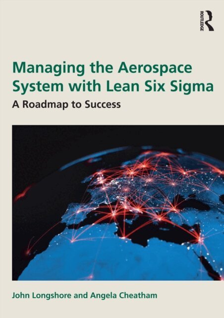 Angela Cheatham, John Longshore - Managing the Aerospace System with Lean Six Sigma, E-bok