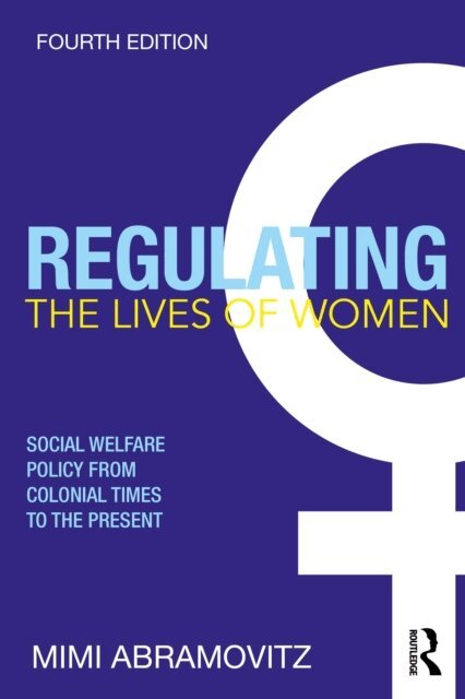Mimi Abramovitz - Regulating the Lives of Women, E-bok