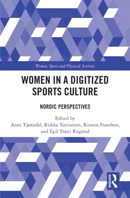 Egil Trasti Rogstad, Kirsten Frandsen, Riikka Turtiainen, Anne Tjonndal - Women in a Digitized Sports Culture, E-bok