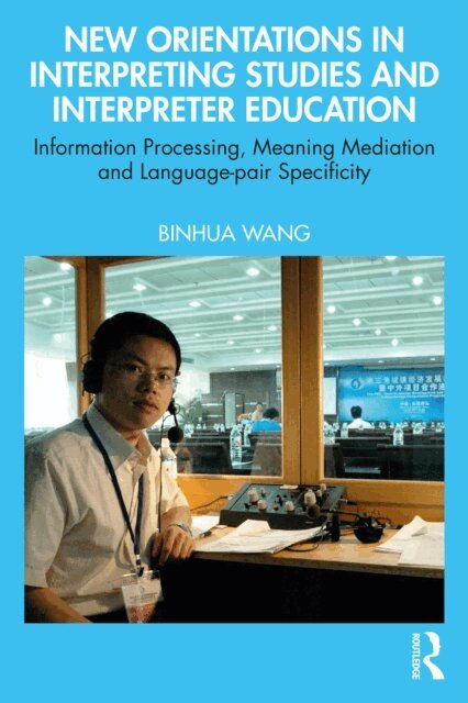 Binhua Wang - New Orientations in Interpreting Studies and Interpreter Education, E-bok