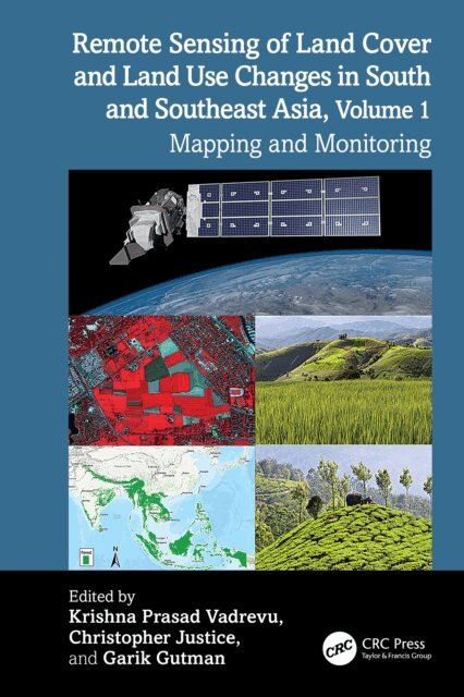 Garik Gutman, Christopher Justice, Krishna Prasad Vadrevu - Remote Sensing of Land Cover and Land Use Changes in South and Southeast Asia, Volume 1, E-bok