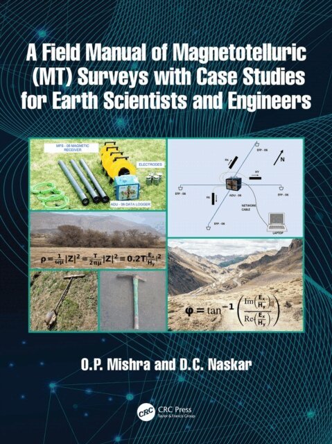 D. C. Naskar, O. P. Mishra - Field Manual of Magnetotelluric (MT) Surveys with Case Studies for Earth Scientists and Engineers, E-bok