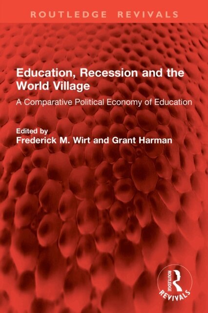 Grant Harman, Frederick M. Wirt - Education, Recession and the World Village, E-bok