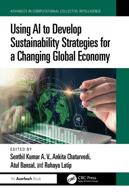 Rohaya Latip, ATUL BANSAL, Ankita Chaturvedi, A.V. Senthil Kumar - Using AI to Develop Sustainability Strategies for a Changing Global Economy, E-bok