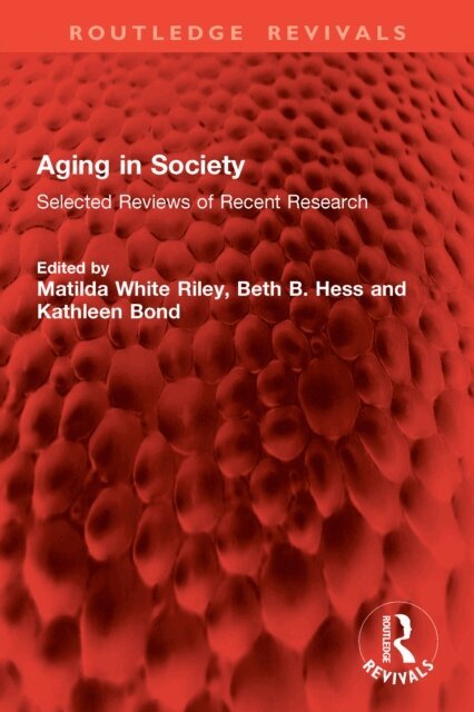 Kathleen Bond, Beth B. Hess, Matilda White Riley - Aging in Society, E-bok
