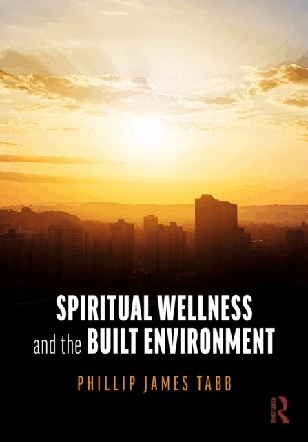 Phillip James Tabb - Spiritual Wellness and the Built Environment, E-bok