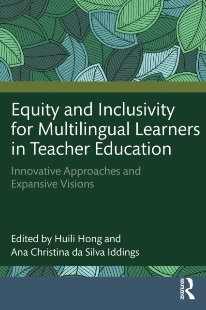 Ana Christina da Silva Iddings, Huili Hong - Equity and Inclusivity for Multilingual Learners in Teacher Education, E-bok