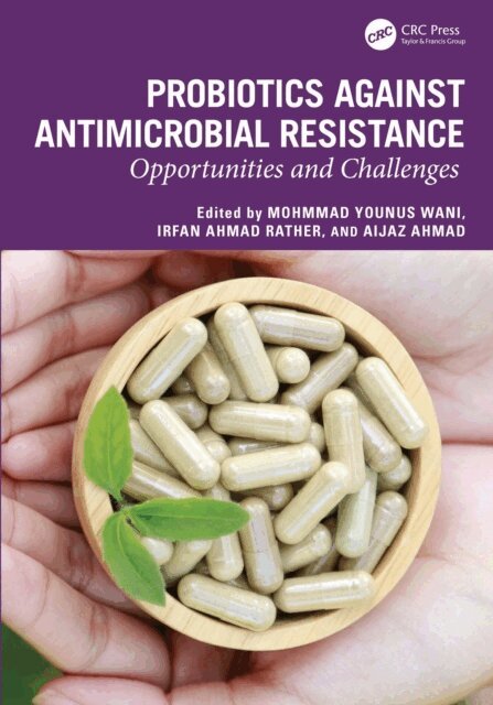 Aijaz Ahmad, Irfan Ahmad Rather, Mohmmad Younus Wani - Probiotics against Antimicrobial Resistance, E-bok