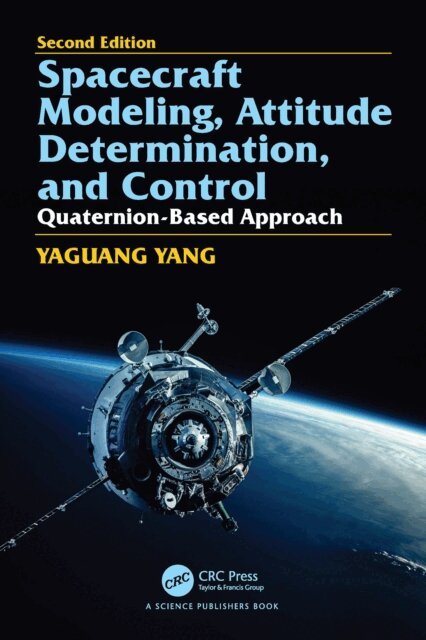 Yaguang Yang - Spacecraft Modeling, Attitude Determination, and Control, E-bok
