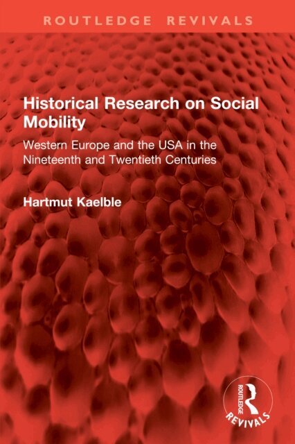 Hartmut Kaelble - Historical Research on Social Mobility, E-bok