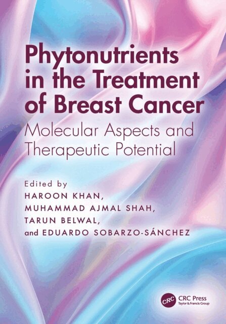 Eduardo Sobarzo-Sanchez, Tarun Belwal, Muhammad Ajmal Shah, Haroon Khan - Phytonutrients in the Treatment of Breast Cancer, E-bok