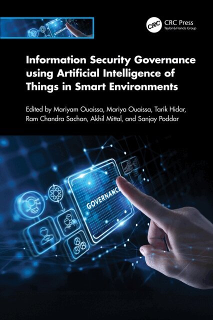 Sanjay Poddar, Akhil Mittal, Ram Chandra Sachan, Tarik Hidar, Mariya Ouaissa, Mariyam Ouaissa - Information Security Governance using Artificial Intelligence of Things in Smart Environments, E-bok