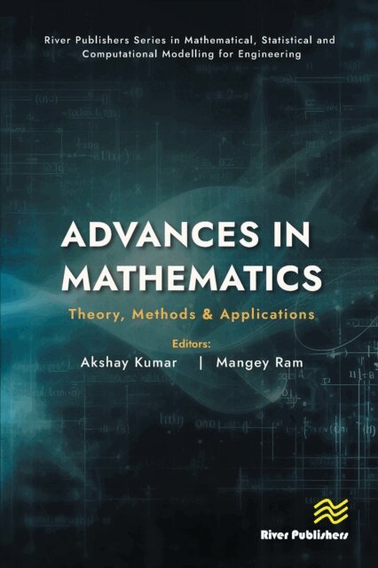 Mangey Ram, Akshay Kumar - Advances in Mathematics: Theory, Methods & Applications, E-bok
